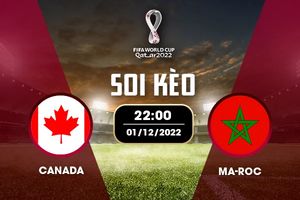 Soi kèo bảng F World Cup: Canada vs Ma-rốc