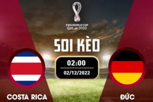 Soi kèo bảng E World Cup: Costa Rica vs Đức