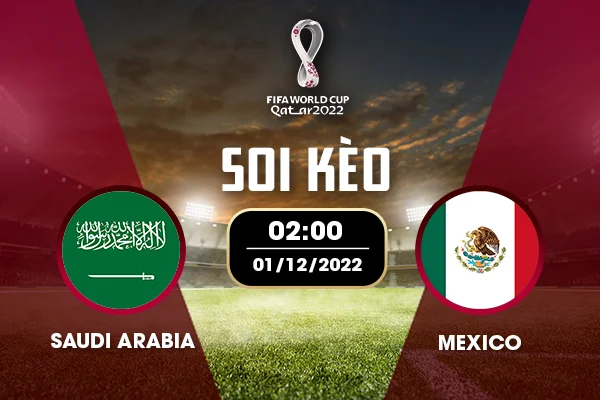Soi kèo bảng C World Cup: Saudi Arabia vs Mexico