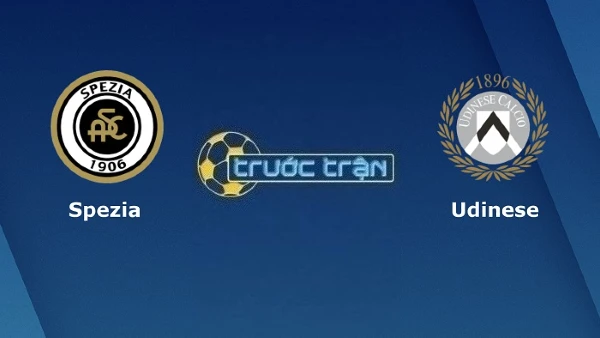 Kèo đấu giữa hai đội Spezia và Udinese