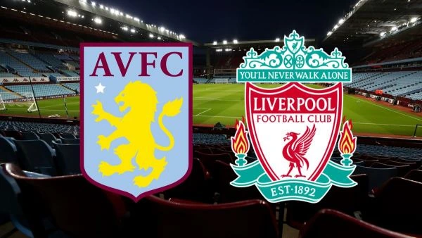 Aston Villa – Liverpool sẽ đối đầu nhau ở lượt trận ngày 26/12/22 lúc 00:30